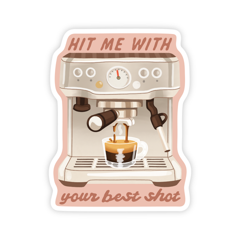 Hit Me With Your Best Shot - Espresso Coffee Vinyl Sticker