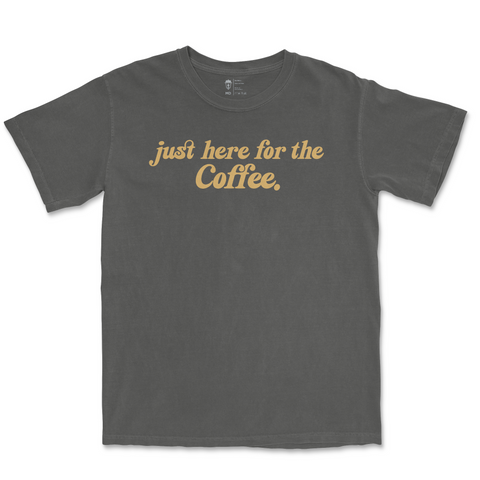 Just Here for the Coffee Tee | Comfort Colors® - Main Street Roasters®