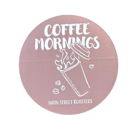 Coffee Mornings Sticker - Main Street Roasters®