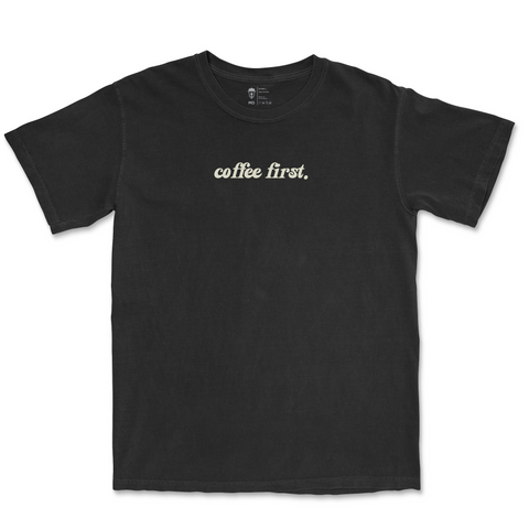 Coffee First Tee | Comfort Colors® - Main Street Roasters®