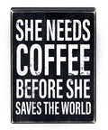 Coffee Canvas Signs - She Needs Coffee Before She Saves The World - Main Street Roasters