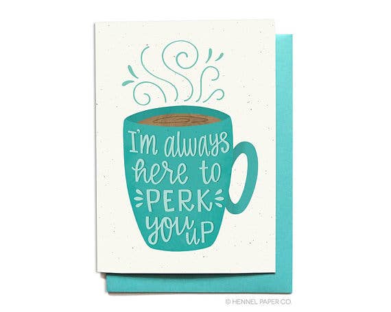 Hennel Paper Co. - Sympathy Card - Coffee Perk You Up - Main Street Roasters