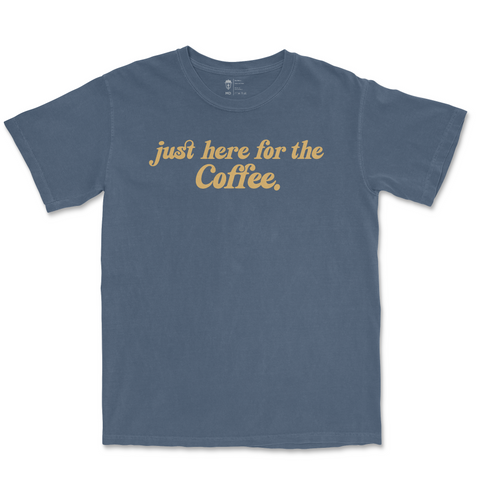 Just Here for the Coffee Tee | Comfort Colors® - Main Street Roasters®