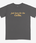 Just Here for the Coffee Tee | Comfort Colors® - Main Street Roasters®