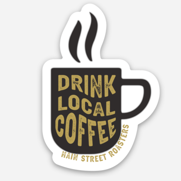 Drink Local Coffee | Mini Sticker - Main Street Roasters