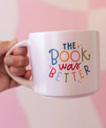 The Book Was Better Ceramic Mug In Hand