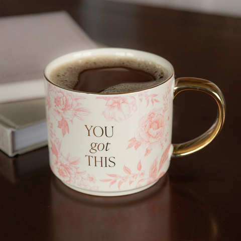 You Got This Coffee Mug Filled With Coffee - Front