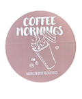 Coffee Mornings Sticker - Main Street Roasters®