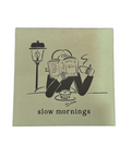 Slow Mornings Sticker - Main Street Roasters®