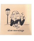 Slow Mornings Sticker - Main Street Roasters®