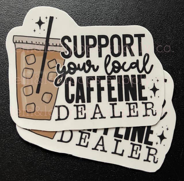 Support your Local Caffeine Dealer Sticker