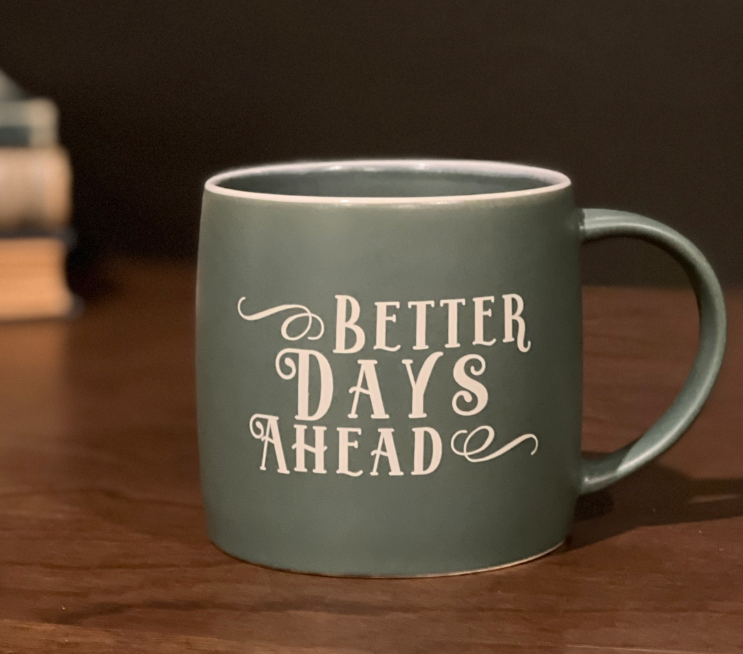 Better Days Mug - Main Street Roasters