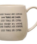 Quoted Stoneware Collection Mug - Good Things Are Coming - Main Street Roasters